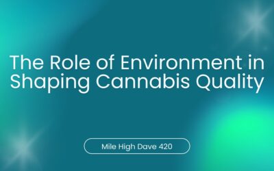 The Role of Environment in Shaping Cannabis Quality