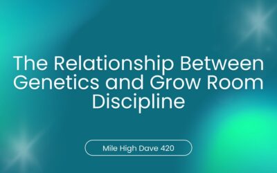The Relationship Between Genetics and Grow Room Discipline
