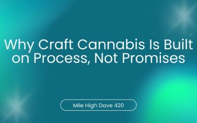 Why Craft Cannabis Is Built on Process, Not Promises